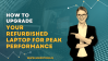 How to Upgrade Your Refurbished Laptop for Peak Performance