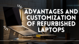 Advantages and Customization of Refurbished Laptops