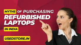 Myths of Purchasing Refurbished Laptops in India